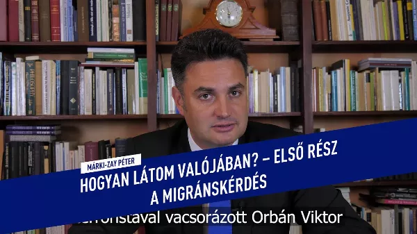 Új politikai sorozattal jelentkezik Márki-Zay Péter, melynek címe: Hogyan látom valójában? - Első rész: A migránskérdés