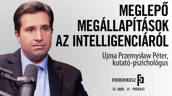 Intelligencia a téma a Friderikusz Podcast 32. adásában 