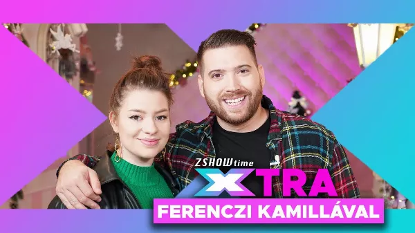ZSHOW time Extra Ferenczi Kamillával, aki bejutott az X-Faktor legjobb 6 énekese közé