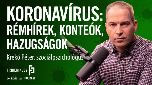 Krekó Péter a Friderikusz Poscastban: rémhírek, konteók, hazugságok a koronavírus kapcsán