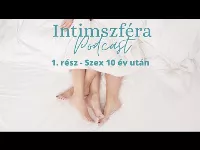 Itt az Intimszféra Podcast első adása, a téma: szex 10 év után 