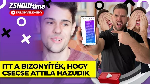 ZSHOW Time Csecse Attilával került .. nem is tudjuk, hogy mibe