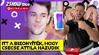 ZSHOW Time Csecse Attilával került .. nem is tudjuk, hogy mibe