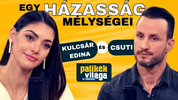 Kulcsár Edina és férje, Csuti elmondták az igazságot!