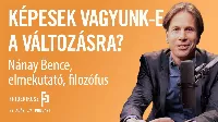 Nánay Bence elmekutató megmondja, hogy képesek vagyunk-e a változásra