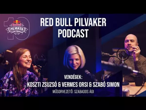 Szabó Simon, Vermes Orsi és Koszti Zsuzsó a Red Bull Pilvaker Podcastban