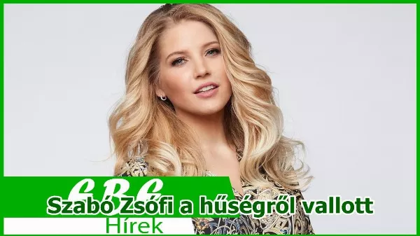 Szabó Zsófi vallomása a hűségről 
