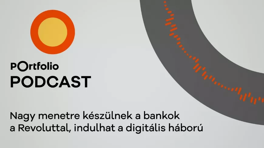 Revolut kontra magyar bankok  | PORTFOLIO Heti Podcast