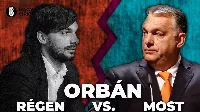Orbán Viktor régen és most