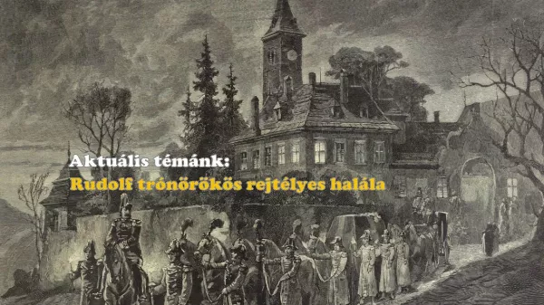 Rudolf trónörökös rejtélyes halála 