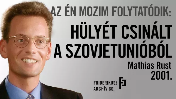 Mathias Rust, aki sportrepülőjével 35 éve berepült a moszkvai Vörös térre 