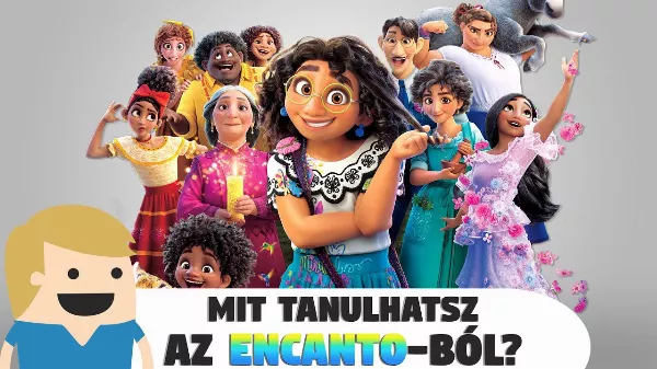 A 6 legfontosabb tanulság az Encanto-ból!