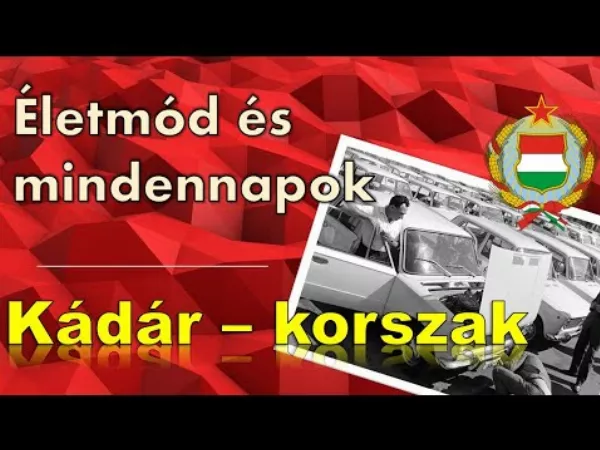 Életmód és mindennapok a Kádár korszakban