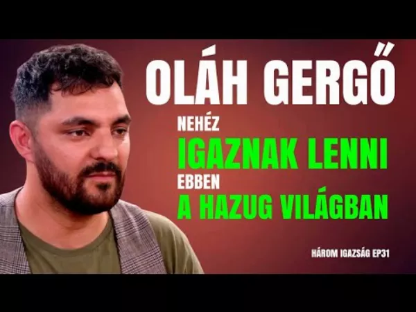 Három  igazság Oláh Gergővel: Nehéz igaznak maradni