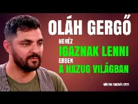 Három  igazság Oláh Gergővel: Nehéz igaznak maradni