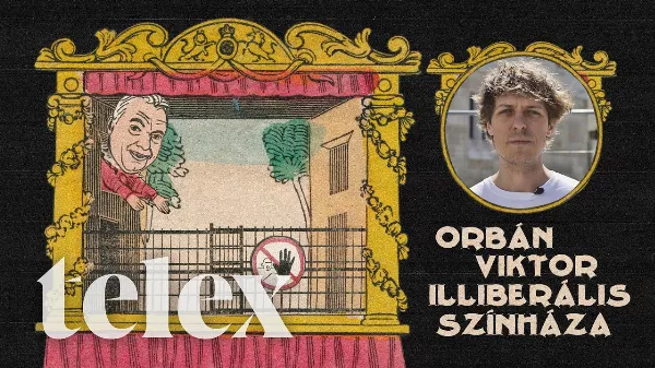 Telex: Orbán Viktor illiberális színháza 