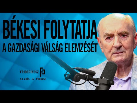 Békési László gazdasági helyzet elemzése a Friderikusz Podcastban