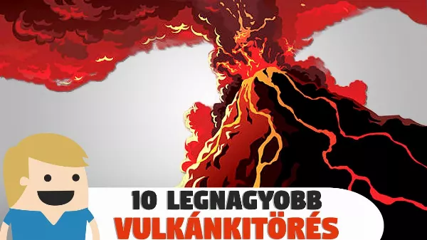 A 10 legnagyobb Vulkánkitörés a történelemben!