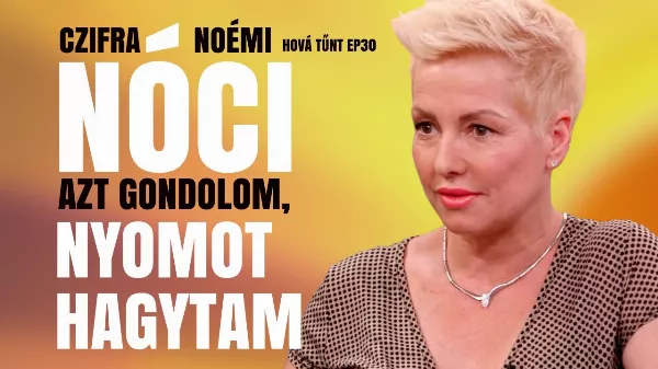 NÓCI szerint A VALÓ VILÁGRA VOLTAK KÍVÁNCSIAK, NEM RÁ