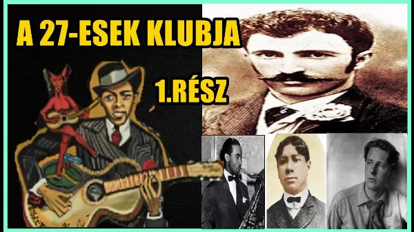 A 27 - ESEK KLUBJA 1. Rész ( Legendák, tények, és az első 5 tag)