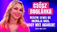 CSŐSZ BOGLÁRKA: NEKEM SENKI NE MONDJA MEG, HOGY MIT AKAROK 