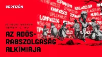 Az adósság anarchista története - Az adósrabszolgaság alkímiája