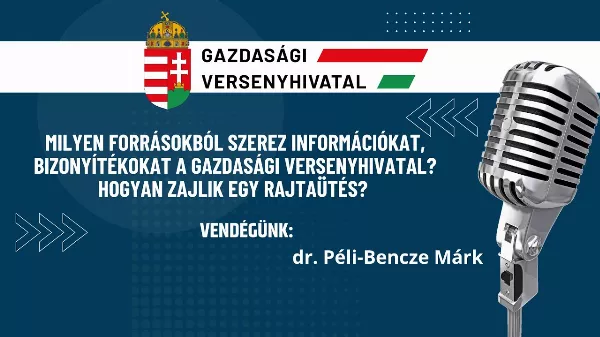 Hogyan zajlik egy rajtaütés? Milyen forrásokból szerez bizonyítékokat a GVH? 