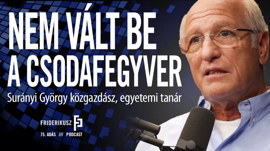 Surányi György szerint nem vált be a csodafegyver | Friderikusz Podcast