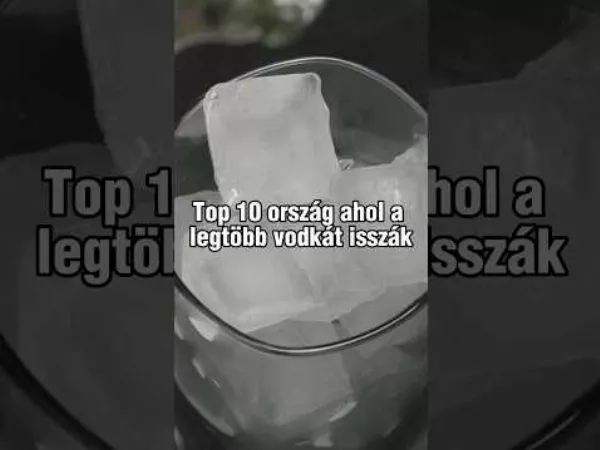 Top 10 ország ahol a legtöbb vodkát isszák