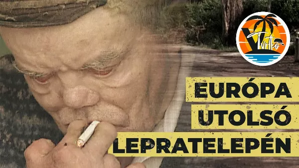 Európa utolsó lepratelepe a szomszédságban!