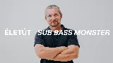 Ismerd meg Sub Bass Monstert!