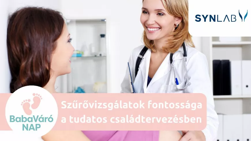 Szűrővizsgálatok fontossága a tudatos családtervezésben