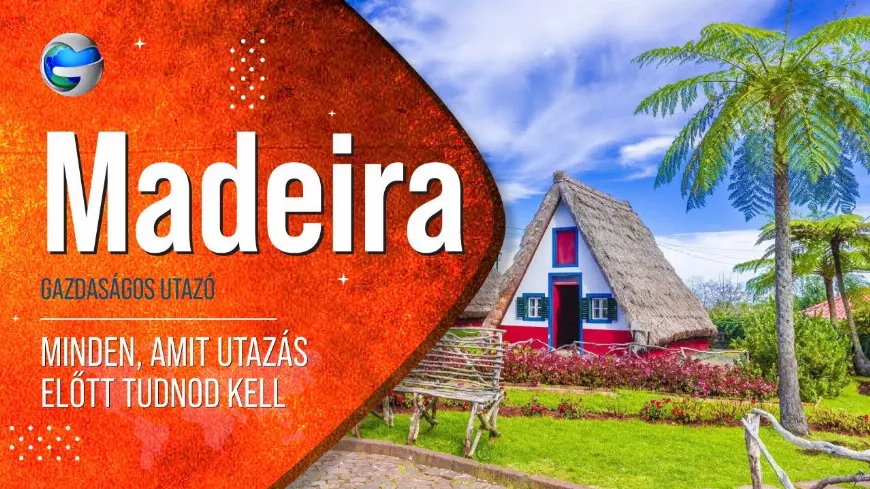 Mit kell tudnod Madeiraról az utazás előtt?