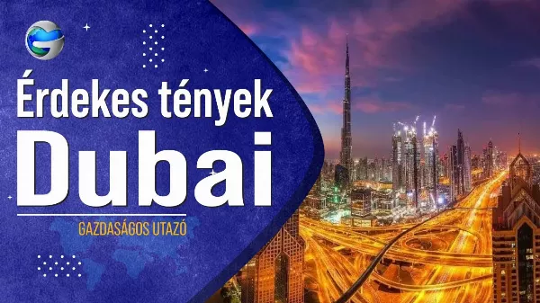 Dubai, a legmindenebb is! Érdekes tények Dubairól