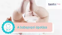 Hogyan ápoljuk a babapopsit? Tippek , tanácsok anyukáknak!