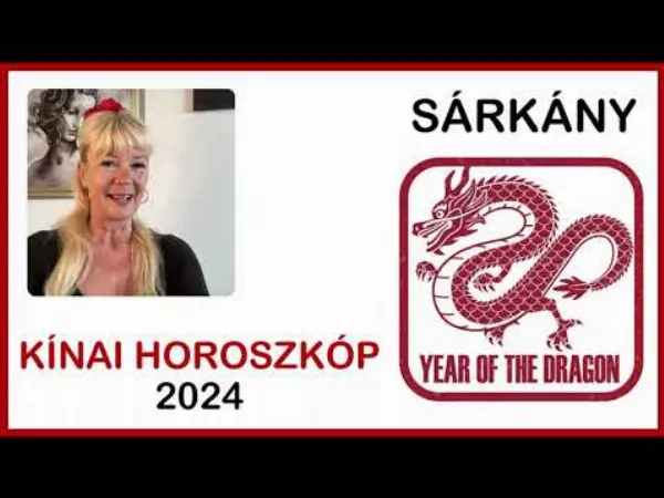 Kínai Horoszkóp Sárkány 2024 - éves előrejelzés, jóslás, jövendölés, misztika