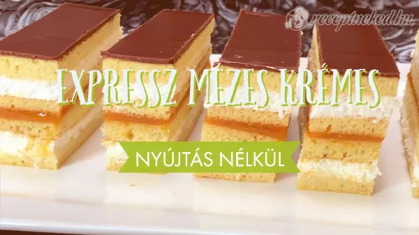 Mézes krémes nyújtás nélküli recept expressz gyorsasággal