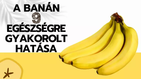 Banán - 9 Bámulatos Egészségre Gyakorolt Hatása