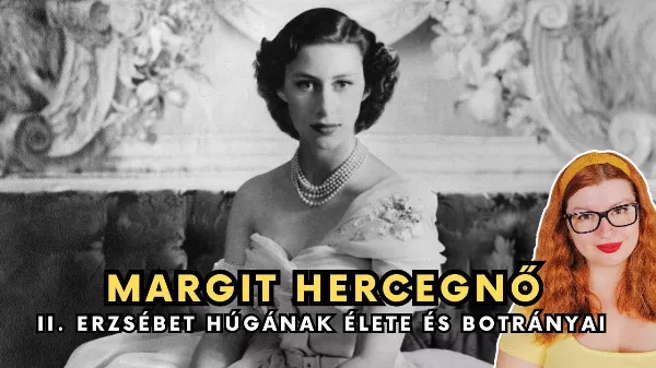 Szenvedély és Botrány: Margit Hercegnő,  Az Ellentmondásos Királyi Szépség