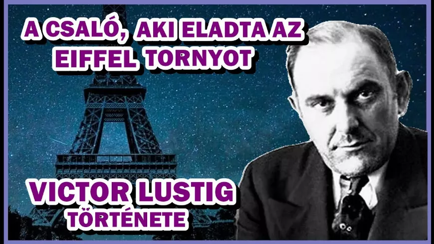 Victor Lustig: A Csalókirály, aki eladta az Eiffel-torony és, aki becsapta Al Capone-t is!