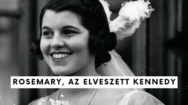 Rosemary Kennedy,  John F. Kennedy lobotómián átesett húga