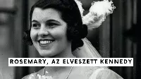 Rosemary Kennedy,  John F. Kennedy lobotómián átesett húga