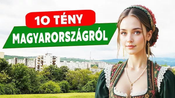 10 meglepő magyar érdekesség, amit kevesen tudnak!