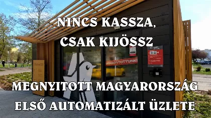 Megnyitott Magyarország első személyzet nélküli, automatikus, okos üzlete - így vásárolhatsz az első magyar okosboltban