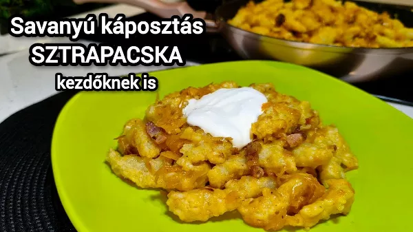 Savanyú káposztás sztrapacska – a magyar konyha laktató csodája kezdőknek is.