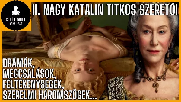 II. Nagy Katalin szerelmi élete és hálószobatitkai, amikről suttogott az egész orosz udvar