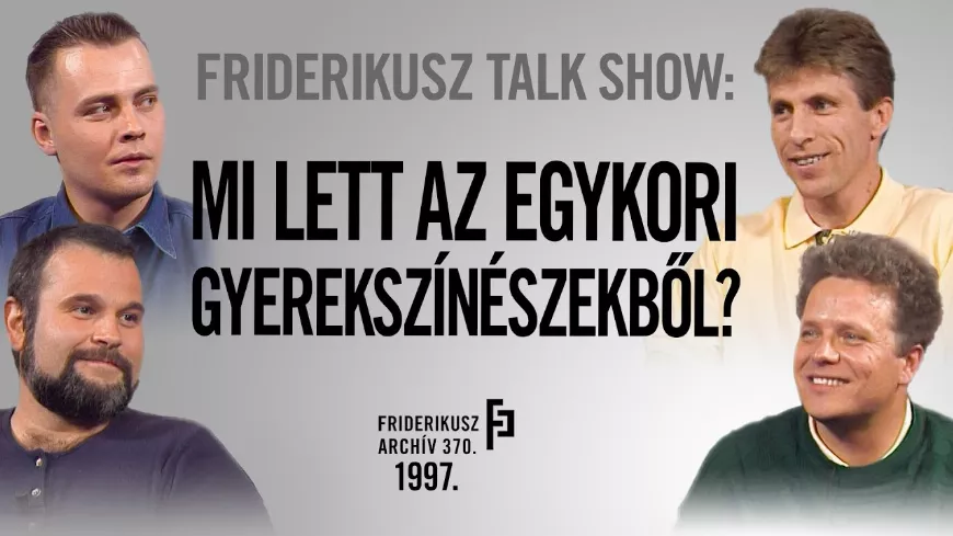 Mi lett a gyerekszínészekkel? Friderikusz show felfedi a titkokat