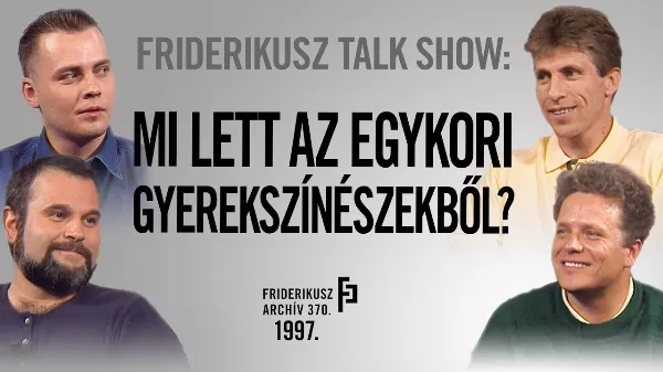 Mi lett a gyerekszínészekkel? Friderikusz show felfedi a titkokat