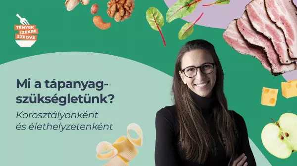 Mi a tápányagszükségletünk? - Korosztályonként és élethelyzetenként