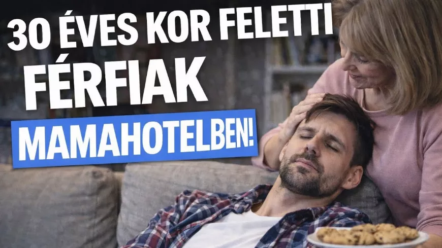 30 év feletti férfiak a Mama hotelben – kényelmes élet vagy lelki zsákutca?